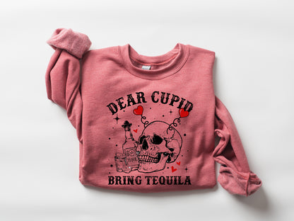 Valentine's Day Sweatshirt /  Cupid Bring Me Tequila / funny sweatshirt crewneck