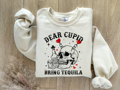 Valentine's Day Sweatshirt /  Cupid Bring Me Tequila / funny sweatshirt crewneck