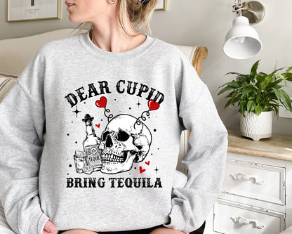 Valentine's Day Sweatshirt /  Cupid Bring Me Tequila / funny sweatshirt crewneck