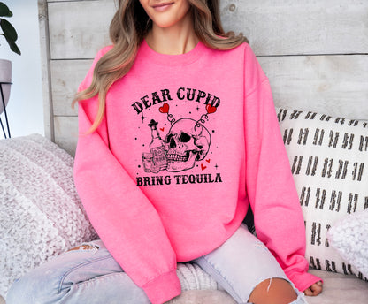 Valentine's Day Sweatshirt /  Cupid Bring Me Tequila / funny sweatshirt crewneck